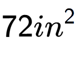 A LaTex expression showing 72in to the power of 2