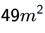 A LaTex expression showing 49m to the power of 2