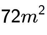 A LaTex expression showing 72m to the power of 2