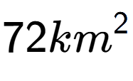 A LaTex expression showing 72km to the power of 2