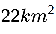 A LaTex expression showing 22km to the power of 2