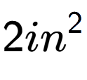 A LaTex expression showing 2in to the power of 2