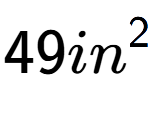 A LaTex expression showing 49in to the power of 2
