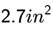 A LaTex expression showing 2.7in to the power of 2