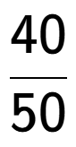 A LaTex expression showing 40 over 50