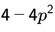 A LaTex expression showing 4 - 4p to the power of 2