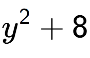 A LaTex expression showing y to the power of 2 + 8