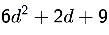 A LaTex expression showing 6d to the power of 2 + 2d + 9