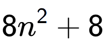 A LaTex expression showing 8n to the power of 2 + 8