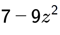 A LaTex expression showing 7 - 9z to the power of 2