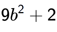 A LaTex expression showing 9b to the power of 2 + 2