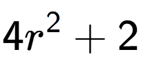 A LaTex expression showing 4r to the power of 2 + 2