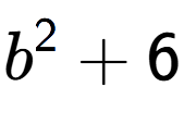 A LaTex expression showing b to the power of 2 + 6