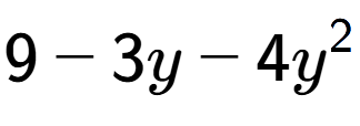 A LaTex expression showing 9 - 3y - 4y to the power of 2