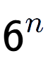 A LaTex expression showing 6 to the power of n