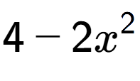 A LaTex expression showing 4 - 2x to the power of 2
