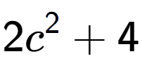 A LaTex expression showing 2c to the power of 2 + 4