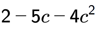 A LaTex expression showing 2 - 5c - 4c to the power of 2