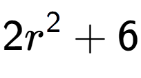 A LaTex expression showing 2r to the power of 2 + 6