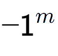 A LaTex expression showing -1 to the power of m