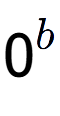 A LaTex expression showing 0 to the power of b