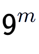 A LaTex expression showing 9 to the power of m