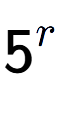 A LaTex expression showing 5 to the power of r
