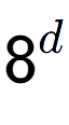 A LaTex expression showing 8 to the power of d
