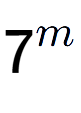 A LaTex expression showing 7 to the power of m