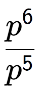 A LaTex expression showing \frac{p to the power of 6 }{p to the power of 5 }