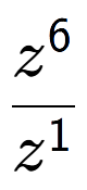 A LaTex expression showing \frac{z to the power of 6 }{z to the power of 1 }