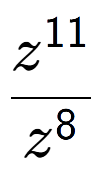 A LaTex expression showing \frac{z to the power of 11 }{z to the power of 8 }