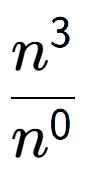 A LaTex expression showing \frac{n to the power of 3 }{n to the power of 0 }