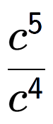 A LaTex expression showing \frac{c to the power of 5 }{c to the power of 4 }