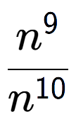 A LaTex expression showing \frac{n to the power of 9 }{n to the power of 10 }