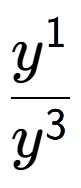A LaTex expression showing \frac{y to the power of 1 }{y to the power of 3 }