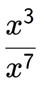 A LaTex expression showing \frac{x to the power of 3 }{x to the power of 7 }