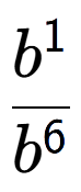A LaTex expression showing \frac{b to the power of 1 }{b to the power of 6 }