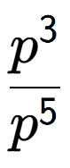A LaTex expression showing \frac{p to the power of 3 }{p to the power of 5 }