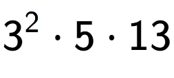 A LaTex expression showing 3 to the power of 2 times 5 times 13