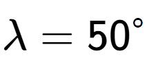 A LaTex expression showing \lambda = 50 to the power of circle