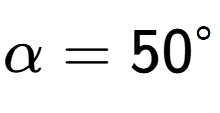 A LaTex expression showing \alpha = 50 to the power of circle