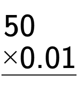 A LaTex expression showing \begin{aligned}50\hphantom{00.}\\[-0.5em]\underline{ multiplied by 0.01\hphantom{}}\end{aligned}\\