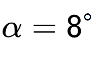 A LaTex expression showing \alpha=8 to the power of circle