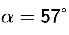 A LaTex expression showing \alpha=57 to the power of circle