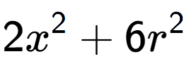 A LaTex expression showing 2x to the power of 2 + 6r to the power of 2