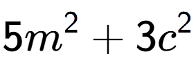 A LaTex expression showing 5m to the power of 2 + 3c to the power of 2
