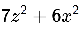 A LaTex expression showing 7z to the power of 2 + 6x to the power of 2