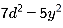 A LaTex expression showing 7d to the power of 2 - 5y to the power of 2