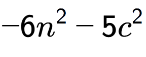 A LaTex expression showing -6n to the power of 2 - 5c to the power of 2